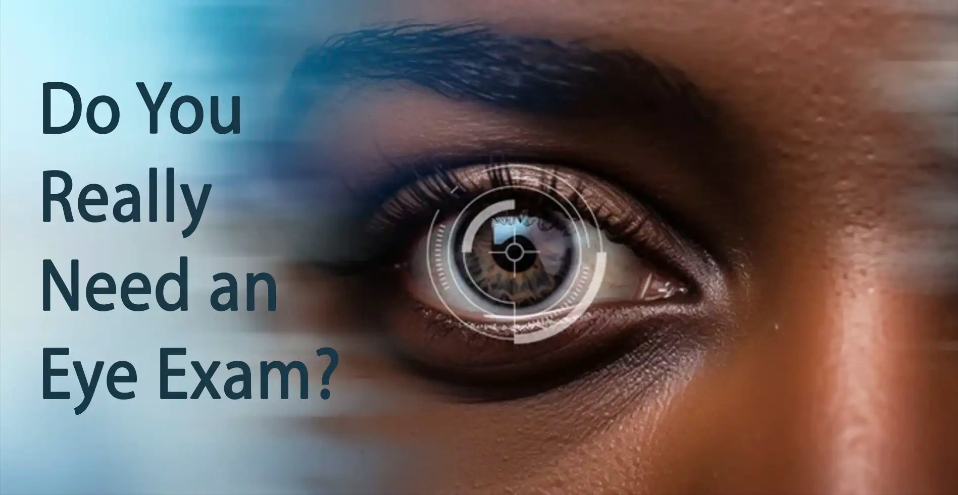 Your Vision Seems Fine—So Do You Really Need an Eye Exam?